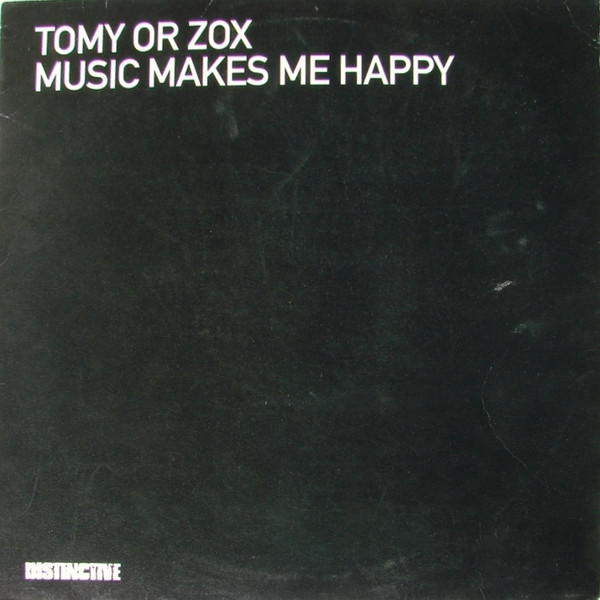 Tomy Or Zox - Music Makes Me Happy | Distinct'ive Records (DISNTX82) - main Tomy Or Zox - Music Makes Me Happy | Distinct'ive Records (DISNTX82) - main
