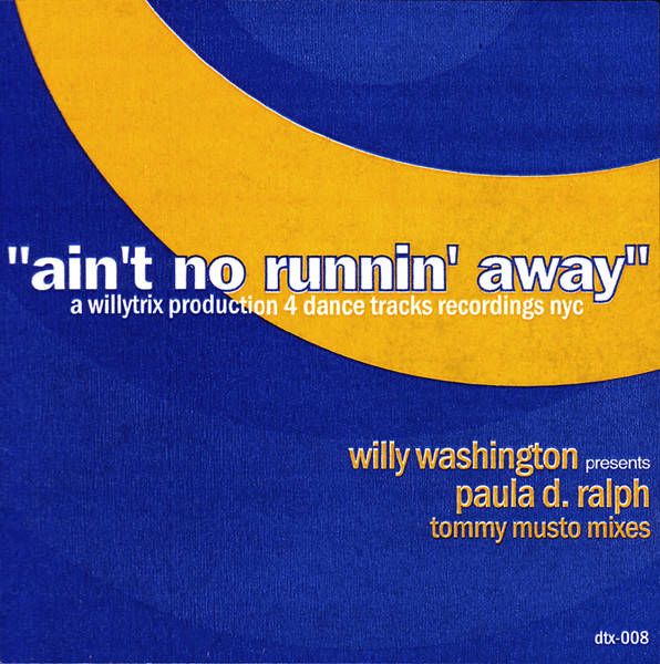 Willy Washington Presents Paula D. Ralph - Ain't No Runnin' Away (Tommy Musto Mixes) | Dance Tracks (DTX 008) - main