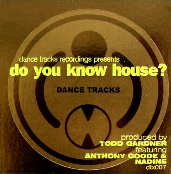 Todd Gardner Featuring Anthony Goode & Nadine G. - Do You Know House? | Dance Tracks (DTX 007)