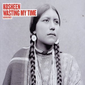 Kosheen - Wasting My Time | BMG (82876570021)