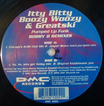 Itty Bitty Boozy Woozy & Greatski - Pumped Up Funk (Bobby D Remixes) | D·M·C· Records (DMC 1205) - main Itty Bitty Boozy Woozy & Greatski - Pumped Up Funk (Bobby D Remixes) | D·M·C· Records (DMC 1205) - main