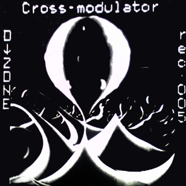 Cross-Modulator - Next Generation / Raverberg | O-Zone Records (O-ZONE 005) - main Cross-Modulator - Next Generation / Raverberg | O-Zone Records (O-ZONE 005) - main