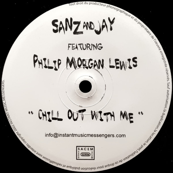 Sanz & Jay Featuring Philip Morgan Lewis - Chill Out With Me | Instant Music Messengers (IMM 001) - main Sanz & Jay Featuring Philip Morgan Lewis - Chill Out With Me | Instant Music Messengers (IMM 001) - main