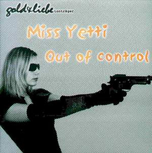 Miss Yetti - Out Of Control | Gold & Liebe Tonträger (gl11)