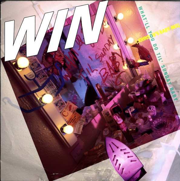 Win - What'll You Do 'Til Sunday Baby (Johnson's Baby Mix) | Virgin (VST1121)
