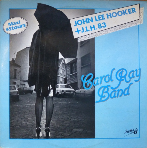 Carol Ray Band - John Lee Hooker + J.L.H. 83 | Sun Mélody Records (SMR 1229002)