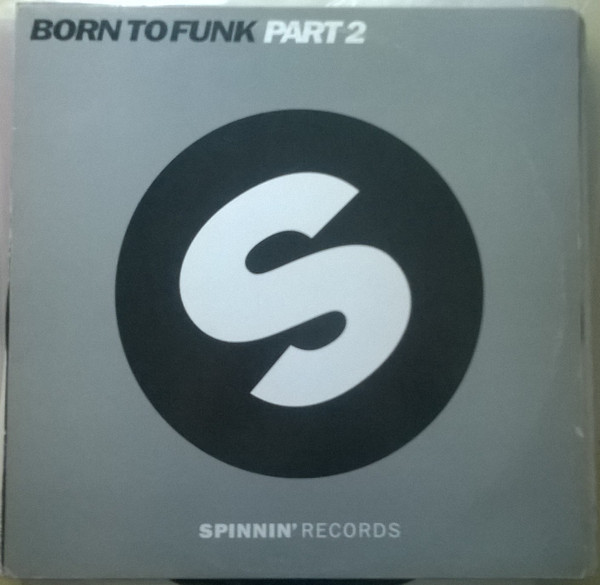 Born To Funk - Part 2 | Spinnin' Records (SPEP007) - main Born To Funk - Part 2 | Spinnin' Records (SPEP007) - main