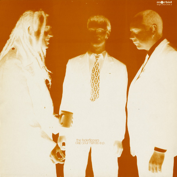 The Faderflippers - Clap Your Hands E.P. | Morbid Records (Morbid 06)