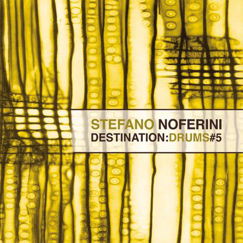 Stefano Noferini - Destination:Drums#5 | No Label (NL092)