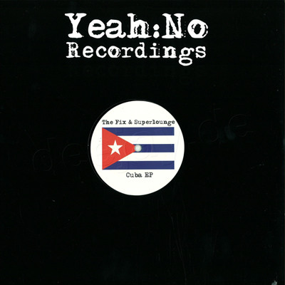 The Fix  &  Superlounge - Cuba EP | Yeah:No Recordings (FIX 94) - main