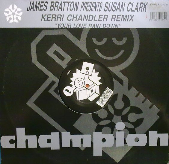 James Bratton Presents Susan Clark - Your Love Rain Down (Kerri Chandler Remix) | Champion (Champ R 12-281) - main
