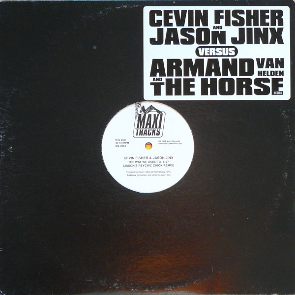 Cevin Fisher And Jason Jinx Versus Armand Van Helden And The Horse - The Way We Used To / Ghetto House Groove | Maxi Records (MX-2064)