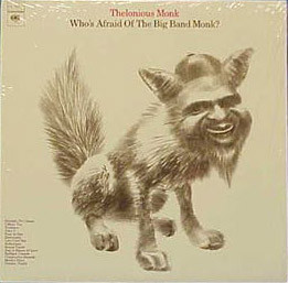 Who's Afraid Of The Big Band Monk?