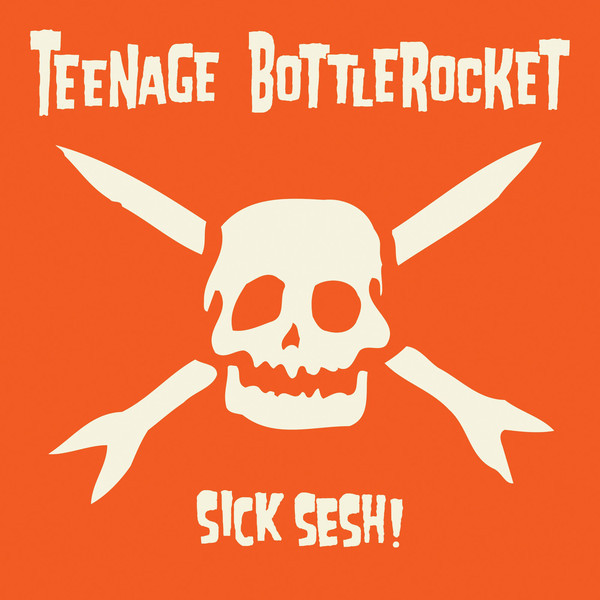 Teenage Bottlerocket - Sick Sesh! | Fat Wreck Chords (FAT144-1)