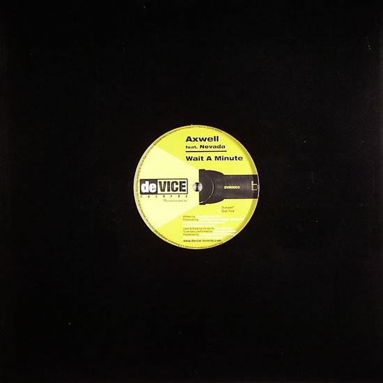 Axwell Feat. Nevada - Wait A Minute | deVice Records (DVR0003) - 3 Axwell Feat. Nevada - Wait A Minute | deVice Records (DVR0003) - 3