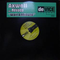 Axwell Feat. Nevada - Wait A Minute | deVice Records (DVR0003) - 2 Axwell Feat. Nevada - Wait A Minute | deVice Records (DVR0003) - 2