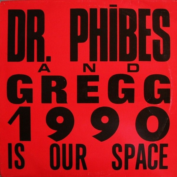 Dr. Phibes & Gregg - 1990 Is Our Space | DiKi Records (DIKI 47.12.11) - main Dr. Phibes & Gregg - 1990 Is Our Space | DiKi Records (DIKI 47.12.11) - main