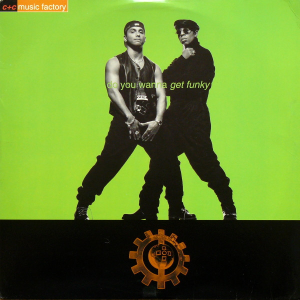 C + C Music Factory - Do You Wanna Get Funky | Columbia (CS 77583) - main