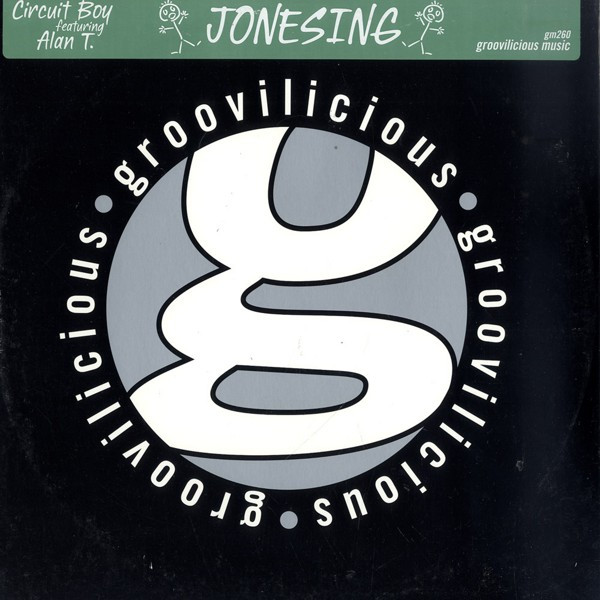 Circuit Boy Feat. Alan T - Jonesing | Groovilicious (gm260)