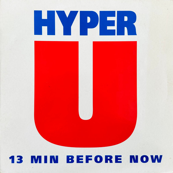 Hyper-U - 13 Min Before Now | Basic Beat Recordings (BASIC 208-5) - main Hyper-U - 13 Min Before Now | Basic Beat Recordings (BASIC 208-5) - main