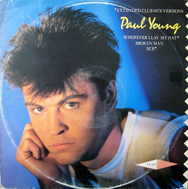 Paul Young - Wherever I Lay My Hat / Broken Man / Sex | CBS (TA 3371)