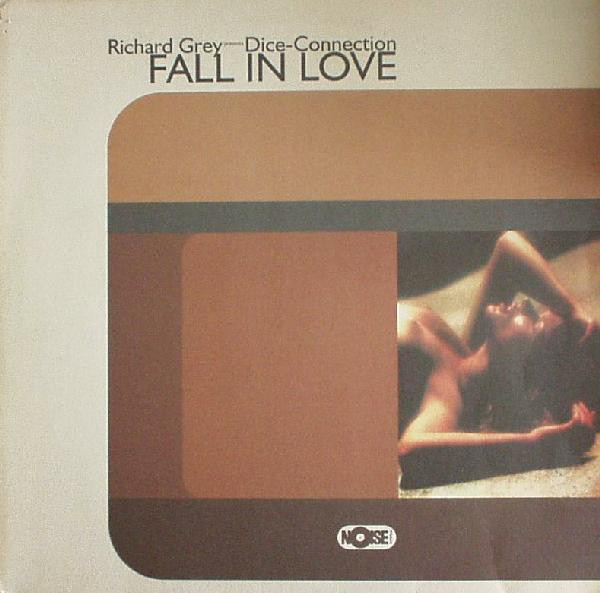 Richard Grey Presents Dice-Connection - Fall In Love | Noise Traxx (410.0003.30) - main Richard Grey Presents Dice-Connection - Fall In Love | Noise Traxx (410.0003.30) - main