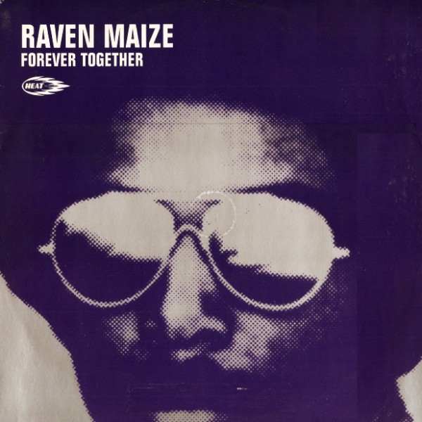 Raven Maize - Forever Together | Heat Recordings (HEAT FX16)