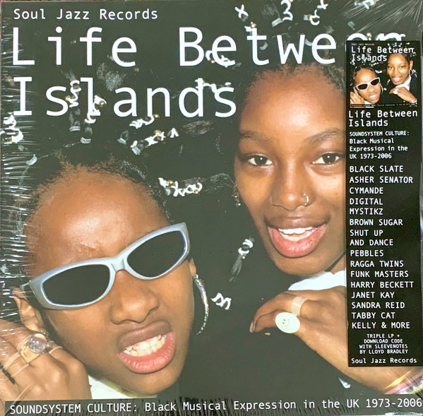 Various - Life Between Islands (Soundsystem Culture: Black Musical Expression In The UK 1973-2006) | Soul Jazz Records (SJR LP507)