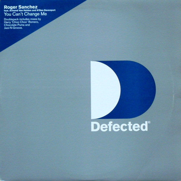 Roger Sanchez Feat Armand Van Helden And N'Dea Davenport - You Can't Change Me | Defected (DFECT41X) - main Roger Sanchez Feat Armand Van Helden And N'Dea Davenport - You Can't Change Me | Defected (DFECT41X) - main