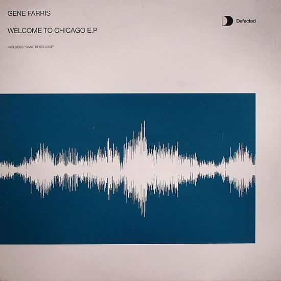 Gene Farris - Welcome To Chicago E.P (Includes "Sanctified Love") | Defected (DFTD081) - main Gene Farris - Welcome To Chicago E.P (Includes "Sanctified Love") | Defected (DFTD081) - main