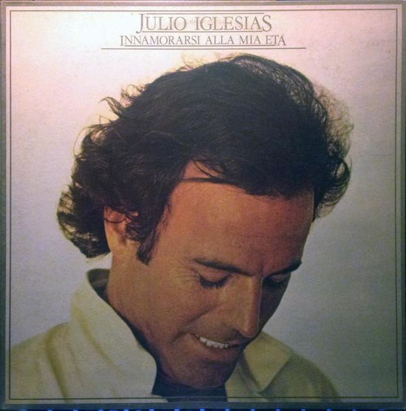 Julio Iglesias - Innamorarsi Alla Mia Età | CBS (CBS 83957) - main Julio Iglesias - Innamorarsi Alla Mia Età | CBS (CBS 83957) - main