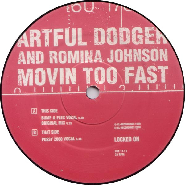 Artful Dodger And Romina Johnson - Movin Too Fast (Original Mix And New Mixes By Pussy 2000 And Bump & Flex) | Locked On (LOX 117 T) - 3 Artful Dodger And Romina Johnson - Movin Too Fast (Original Mix And New Mixes By Pussy 2000 And Bump & Flex) | Locked On (LOX 117 T) - 3