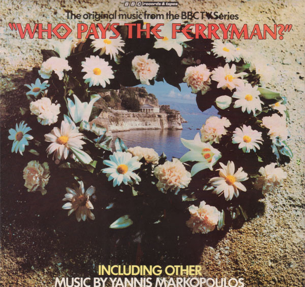 Yannis Markopoulos - The Original Music From The BBC TV Series "Who Pays The Ferryman?" | BBC Records And Tapes (REB 315)