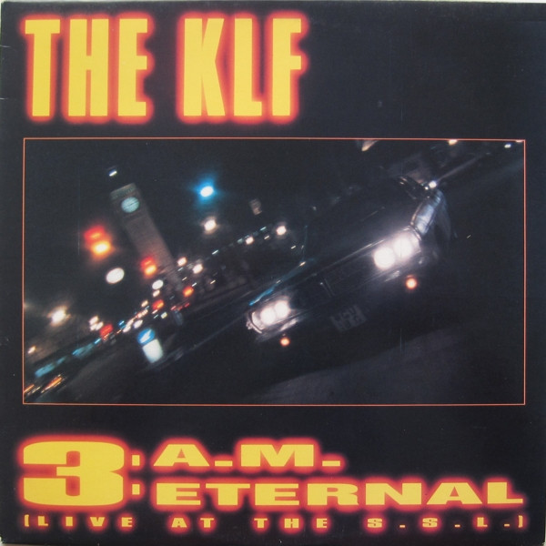 The KLF - 3 A.M. Eternal (Live At The S.S.L.) | KLF Communications (DIS 128234)