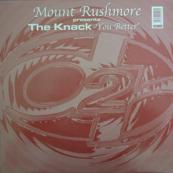 Mount Rushmore Presents The Knack - You Better | Dance 2 Recordings (D2R 104) - main Mount Rushmore Presents The Knack - You Better | Dance 2 Recordings (D2R 104) - main