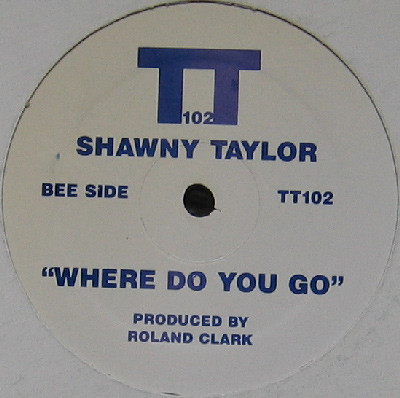 Shawny Taylor - Where Do You Go | TT Records (TT 102) - main