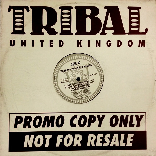 JEEK - Give Her What She Wants | TRIBAL United Kingdom (TRIUK 006)