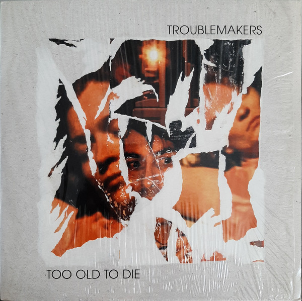 Troublemakers - Too Old To Die | PIAS France (PIASF 069 EP) - main Troublemakers - Too Old To Die | PIAS France (PIASF 069 EP) - main