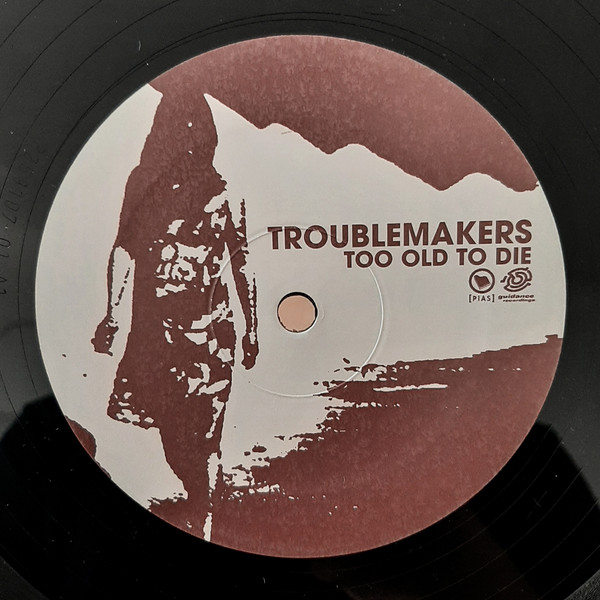 Troublemakers - Too Old To Die | PIAS France (PIASF 069 EP) - 3 Troublemakers - Too Old To Die | PIAS France (PIASF 069 EP) - 3