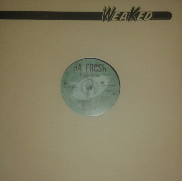 Da Fresh - Trash Kulture | Weaked Records (WK 08) - 3 Da Fresh - Trash Kulture | Weaked Records (WK 08) - 3