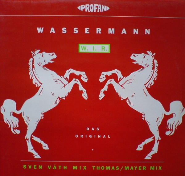 Wassermann - W. I. R. (Das Original + Sven Väth Mix  Thomas/Mayer Mix) | Profan (PROFAN 028)