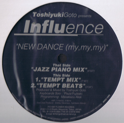 Toshiyuki Goto Presents Influence - New Dance (My, My, My) | Flower Records (SDZA-1006)
