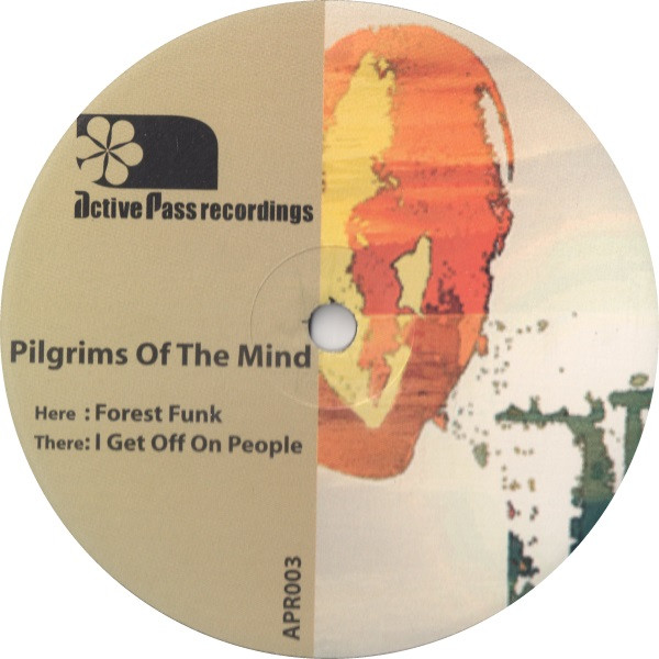 Pilgrims Of The Mind - Forest Funk  /  I Get Off On People | Active Pass Recordings (APR-003) - main
