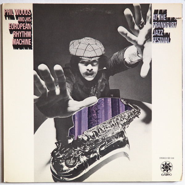 Phil Woods And His European Rhythm Machine - At The Frankfurt Jazz Festival | Embryo Records (SD 530)