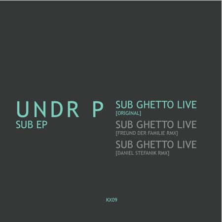 Undr P - Sub EP | Koax Records (KX09) - 4 Undr P - Sub EP | Koax Records (KX09) - 4
