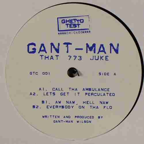 Gant-Man - That 773 Juke | Ghetto Test (GTC 001) - main Gant-Man - That 773 Juke | Ghetto Test (GTC 001) - main