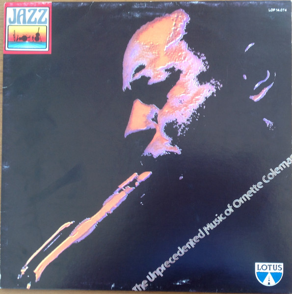 Ornette Coleman - The Unprecedented Music Of Ornette Coleman | Lotus (LOP 14.074) - main