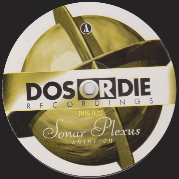 Sonar Plexus - Shine On | Dos Or Die Recordings (DOS 022) - main Sonar Plexus - Shine On | Dos Or Die Recordings (DOS 022) - main