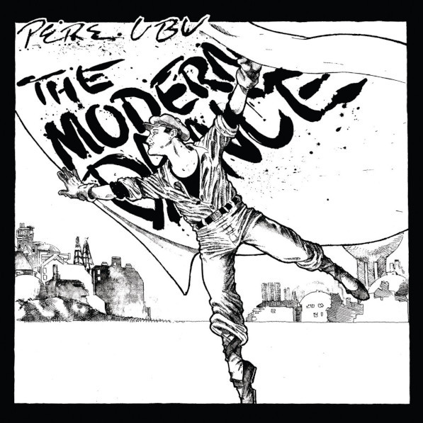 Pere Ubu - The Modern Dance | Fire Records (FIRELP 360) - main Pere Ubu - The Modern Dance | Fire Records (FIRELP 360) - main