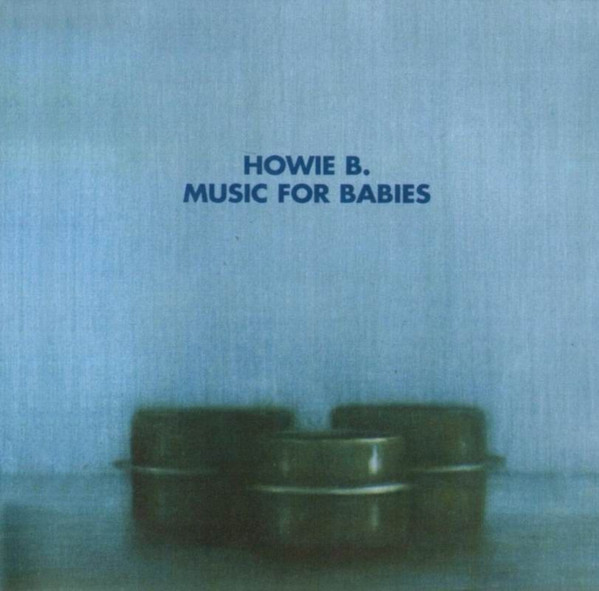 Howie B. - Music For Babies | Polydor (529464-2) - main